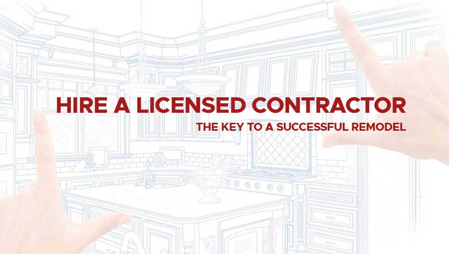 Hire a Licensed Contractor : The Key to a Successful Remodel Project
